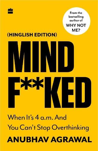 Mindf**ked : When It’s 4 a.m. and You Can’t Stop Overthinking (Hinglish Edition) SELLERS STORE Mindf**ked : When It’s 4 a.m. and You Can’t Stop Overthinking (Hinglish Edition)